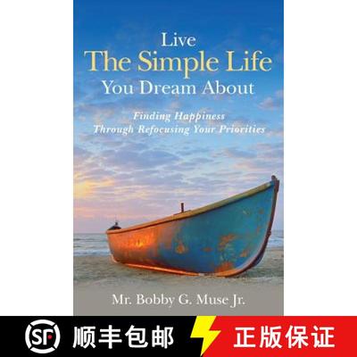 【3-4周达】Live The Simple Life You Dream About: Finding Happiness Through Refocusing Your Priorities [9780615917405]