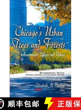 【3-4周达】Chicago's Urban Trees and Forests: Assessments, Effects and Values [9781631171062]