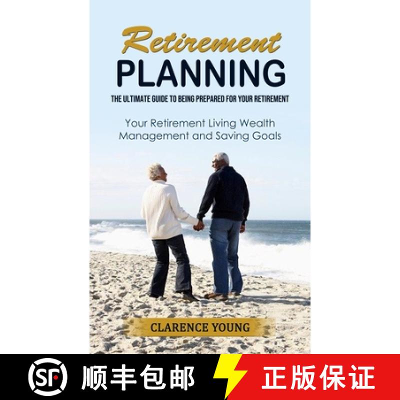 【3-4周达】Retirement Planning: The Ultimate Guide to Being Prepared for Your Retirement (Your Retire... [9781998901654]