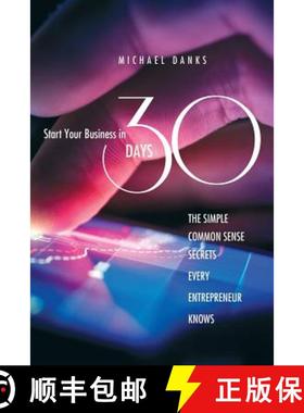 【3-4周达】Start Your Business in 30 Days: The Simple Common Sense Secrets Every Successful Entrepren... [9781460006702]