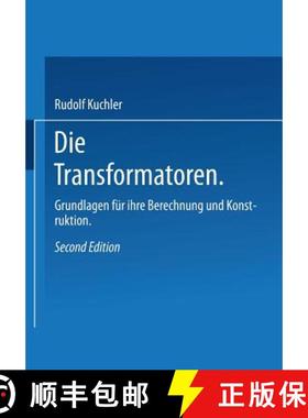 【3-4周达】Die Transformatoren : Grundlagen für ihre Berechnung und Konstruktion [9783642524974]