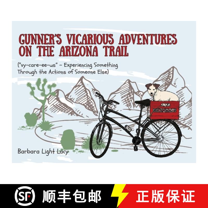 【3-4周达】Gunner's Vicarious Adventures on the Arizona Trail [9780996654487]