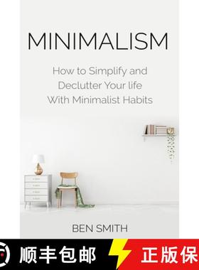 预订 Minimalism: How to Simplify and Declutter Your Life with Minimalist Habits [9781916339736]
