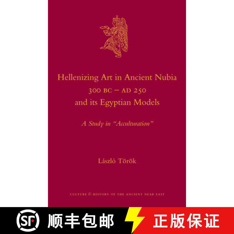 预订 Hellenizing Art in Ancient Nubia 300 B.C. - Ad 250 and Its Egyptian Models: A Study in accultura... [9789004211285]