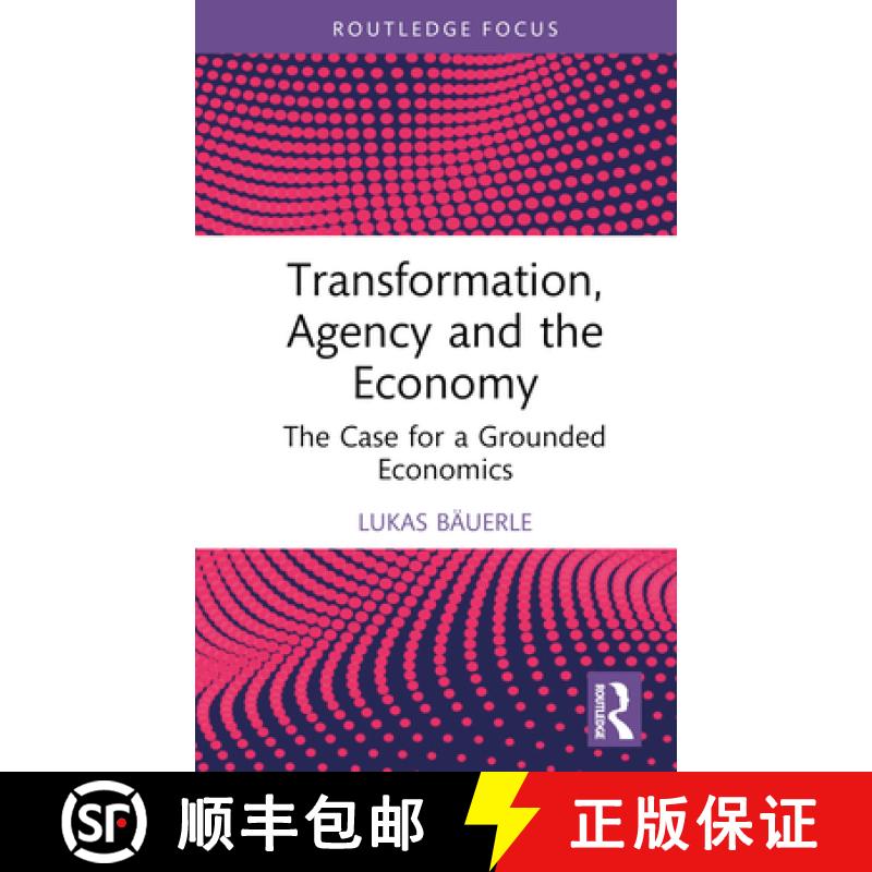 【3-4周达】Transformation, Agency and the Economy: The Case for a Grounded Economics [9781032443447]