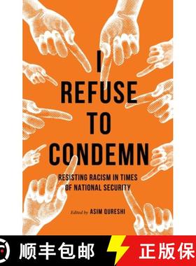 【3-4周达】I Refuse to Condemn : Resisting racism in times of national security [9781526151476]