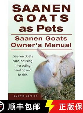 【3-4周达】Saanen Goats as Pets. Saanen Goats Owners Manual. Saanen Goats care, housing, interacting,... [9781910617090]