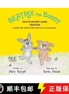【3-4周达】Beatrix the Bunny: Helps Buddy Make Friends: A Story for Those Who Struggle to Socialize [9780578511955]
