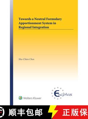 【3-4周达】Towards a Neutral Formulary Apportionment System in Regional Integration [9789403532769]