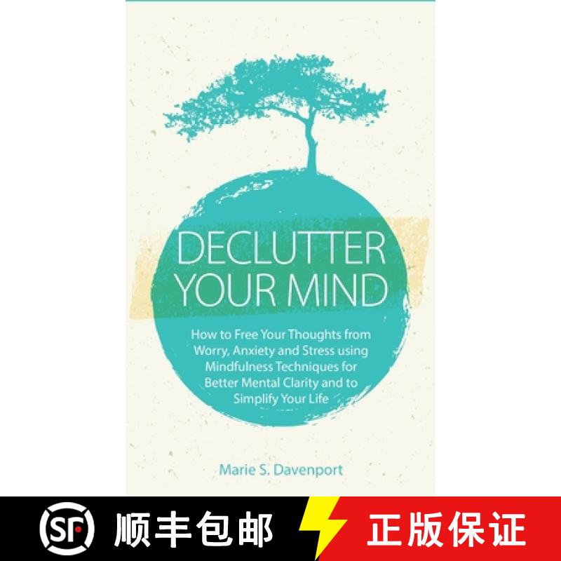 预订 Declutter Your Mind: How to Free Your Thoughts from Worry, Anxiety & Stress using Mindfulness Te... [9781989732151]