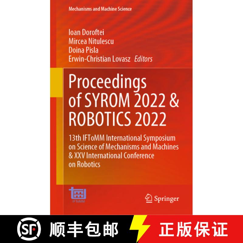 【3-4周达】Proceedings of SYROM 2022 & ROBOTICS 2022: 13th IFToMM International Symposium on Science ... [9783031256547]