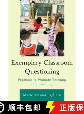 预订 Exemplary Classroom Questioning : Practices to Promote Thinking and Learning [9781610484565]