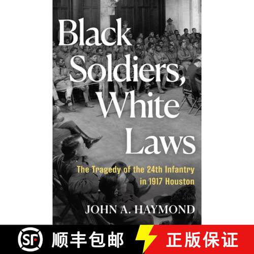 【3-4周达】精装 Black Soldiers, White Laws: The Tragedy of the 24th Infantry in 1917 Houston [9780802164759]
