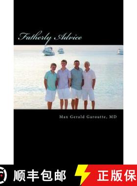 预订 Fatherly Advice: A Father's Dreams, Hopes and Advice for His Sons [9780974695631]