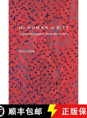 【3-4周达】The Human in Bits: Graphical Computers, Black Abstractions [9781478032090]