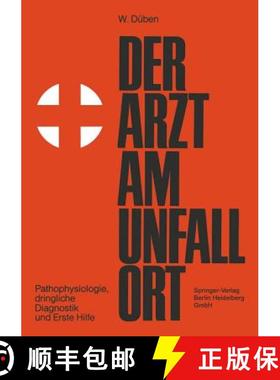 【3-4周达】Der Arzt Am Unfallort: Pathophysiologie, Dringliche Diagnostik Und Erste Hilfe [9783540796121]