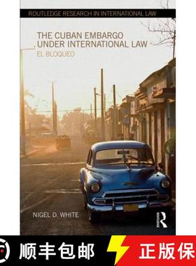 【3-4周达】The Cuban Embargo under International Law : El Bloqueo [9780415668170]