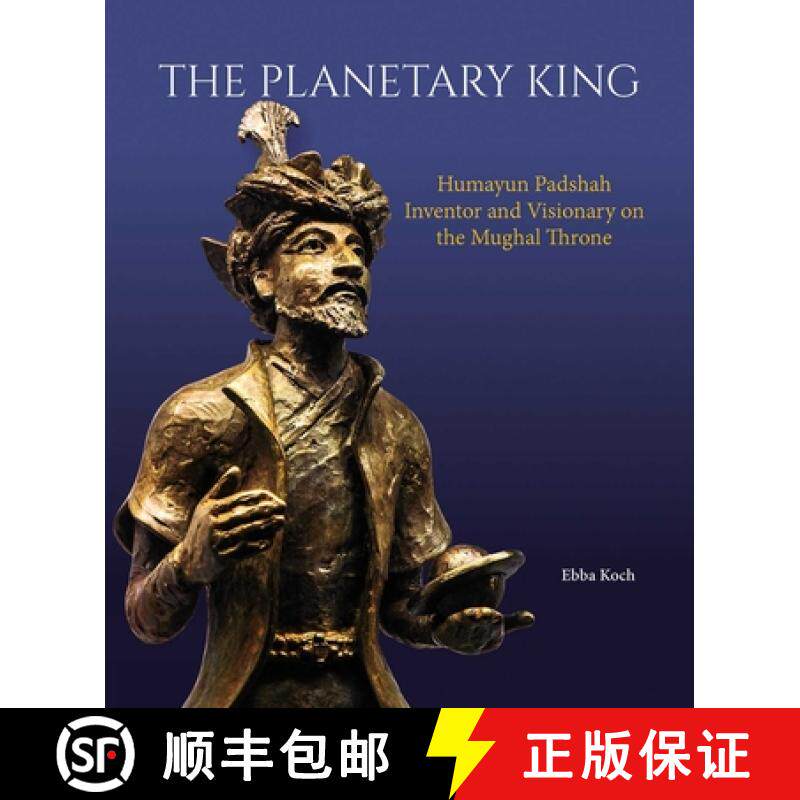 【3-4周达】The Planetary King: Humayun Padshah, Inventor and Visionary on the Mughal Throne [9789385360985]