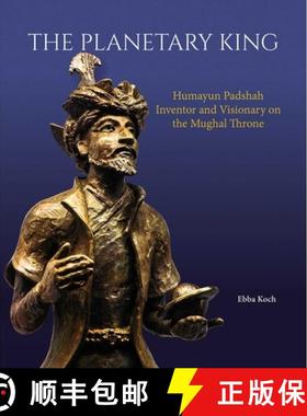 【3-4周达】The Planetary King: Humayun Padshah, Inventor and Visionary on the Mughal Throne [9789385360985]