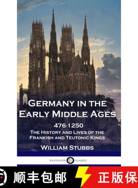 【3-4周达】Germany in the Early Middle Ages: 476 - 1250 - The History and Lives of the Frankish and T... [9781789876185]