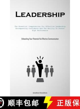 预订 Leadership: The Essential Competencies For Effective Leadership, Encompassing Confidence And The... [9781837876952]
