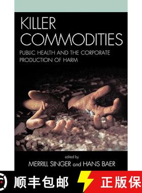 预订 Killer Commodities : Public Health and the Corporate Production of Harm [9780759109797]