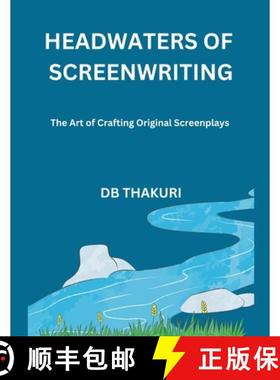 【3-4周达】Headwaters of Screenwriting: The Art of Crafting Original Screenplays [9798223302711]