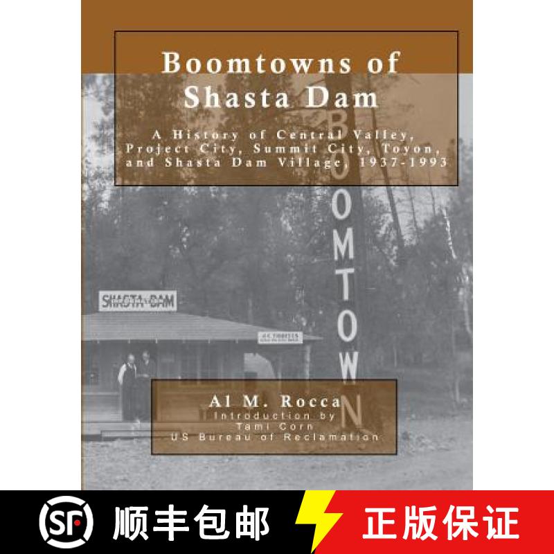 【3-4周达】Boomtowns of Shasta Dam: A History of Central Valley, Project City, Summit City, Toyon and... [9780964337893]
