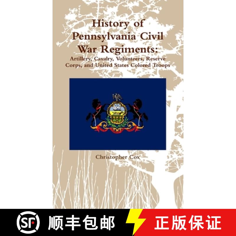 【2-3周达】History of Pennsylvania Civil War Regiments: Artillery, Cavalry, Volunteers, Reserve Corps... [9781300713128]