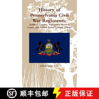 【3-4周达】History of Pennsylvania Civil War Regiments: Artillery, Cavalry, Volunteers, Reserve Corps... [9781300713128]
