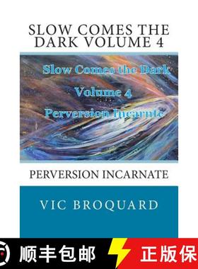 预订 Slow Comes the Dark Volume 4 Perversion Incarnate [9781941415726]