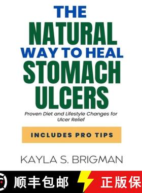 【3-4周达】The Natural Way to Heal Stomach Ulcers: Proven Diet and Lifestyle Changes for Ulcer Relief [9798386563585]