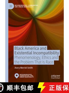 【3-4周达】Black America and Existential Incompatibility: Phenomenology, Ethics and the Problem That ... [9789819776740]