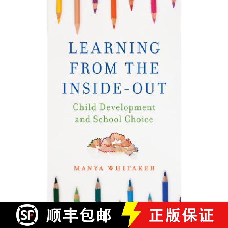【3-4周达】Learning from the Inside-Out : Child Development and School Choice [9781475822922]