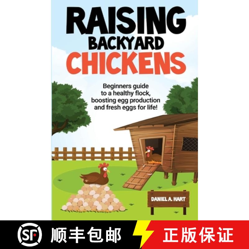 【2-3周达】Raising Backyard Chickens: A Beginner's Guide to a Healthy Flock, Boosting Egg Production,... [9781737758402]