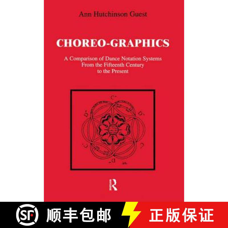 【3-4周达】Choreographics : A Comparison of Dance Notation Systems from the Fifteenth Century to the ... [9789057000034]