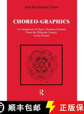 【3-4周达】Choreographics : A Comparison of Dance Notation Systems from the Fifteenth Century to the ... [9789057000034]