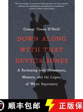 【3-4周达】Down Along with That Devil's Bones: A Reckoning with Monuments, Memory, and the Legacy of ... [9781643752037]