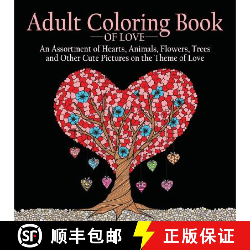 【3-4周达】Adult Coloring Book of Love: 55 Pictures to Color on the Theme of Love (Hearts, Animals, F... [9781988245133]