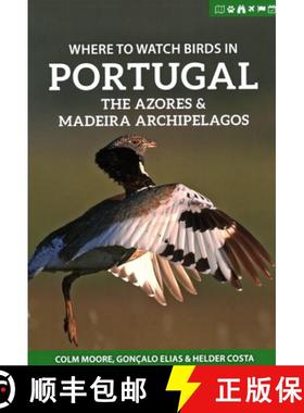 【3-4周达】Where to Watch Birds in Portugal, the Azores & Madeira Archipelagos [9781784272234]