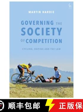 预订 Governing the Society of Competition: Cycling, Doping and the Law [9781509944682]
