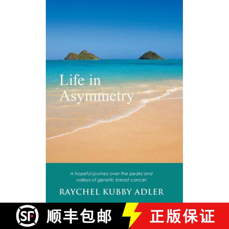 【3-4周达】Life in Asymmetry: A hopeful journey over the peaks and valleys of genetic breast cancer. [9781504358828]