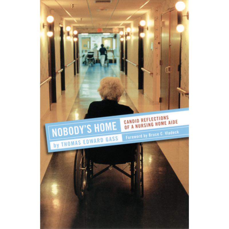 【4周达】Nobody's Home: Candid Reflections of a Nursing Home Aide[9780801442438]