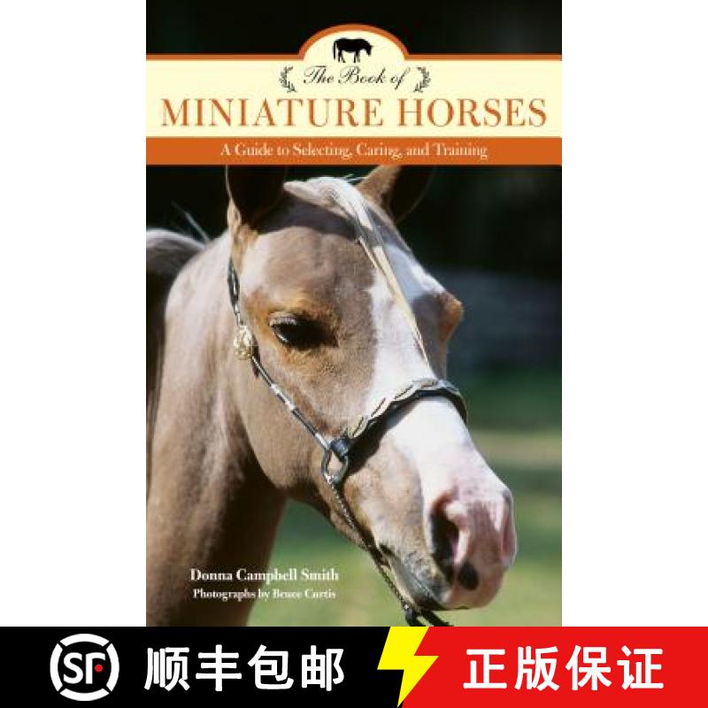 【3-4周达】The Book of Miniature Horses: A Guide to Selecting, Caring, and Training, 2nd Edition [9781493017690]