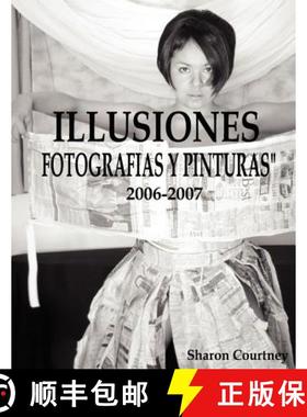 【3-4周达】Illusiones Fotografia Y Pinturas 2006-2007 [9781430314912]