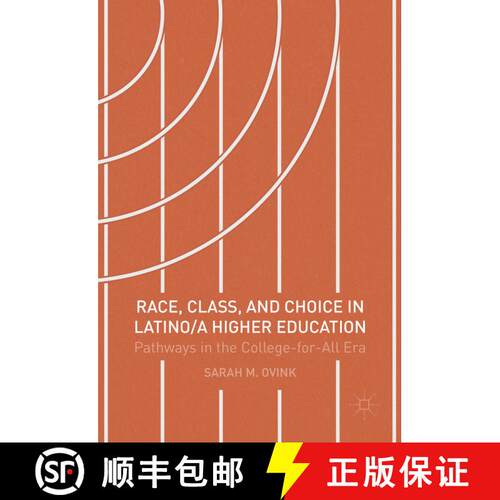 【3-4周达】精装 Race, Class, and Choice in Latino/a Higher Education : Pathways in the College-for-Al... [9781137518859]