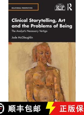 【3-4周达】Clinical Storytelling, Art and the Problems of Being: The Analyst's Necessary Vertigo [9781032670324]