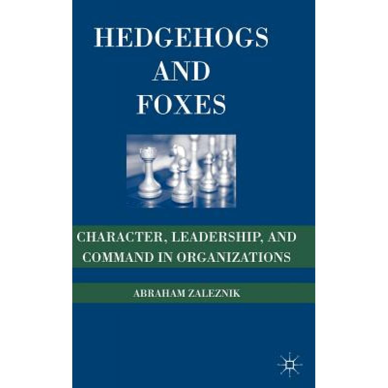 【4周达】Hedgehogs and Foxes: Character, Leadership, and Command in Organizations [9780230606234] 书籍/杂志/报纸 管理类原版书 原图主图