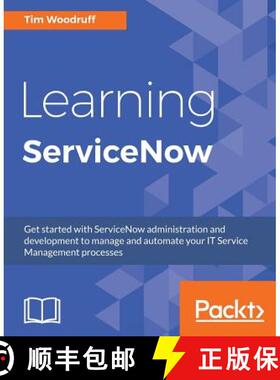 预订 Learning ServiceNow: Get started with ServiceNow administration and development to manage and au... [9781785883323]