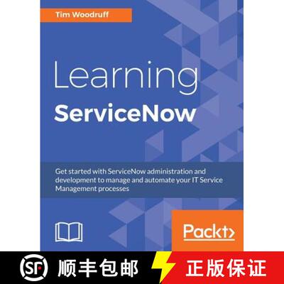 预订 Learning ServiceNow: Get started with ServiceNow administration and development to manage and au... [9781785883323]